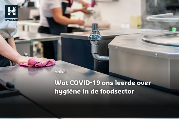 Artikel: Wat COVID-19 ons leerde over hygiëne in de foodsector